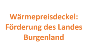 Read more about the article Wärmepreisdeckel – Förderung des Landes Burgenland