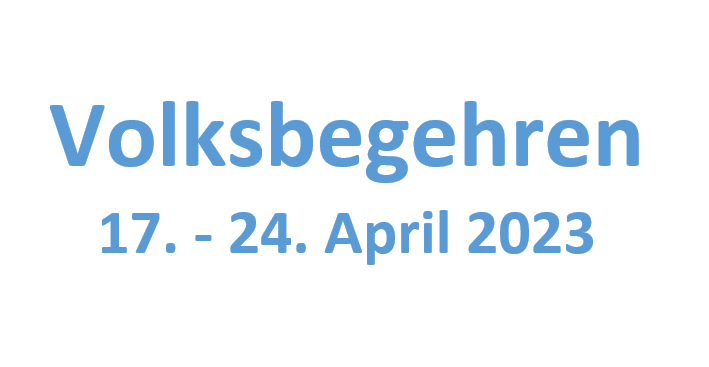 You are currently viewing Volksbegehren von 17. bis 24. April 2023